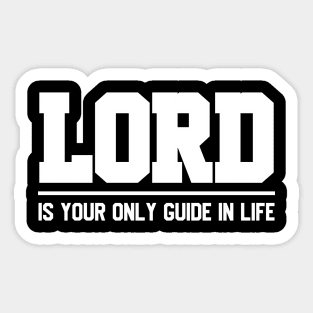 Lord Is Your Only Guide In Life Sticker